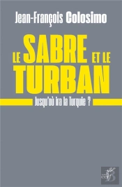 Le Sabre Et Le Turban ; Jusqu'Où Ira La Turquie ?