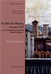 Le Sac De Rome, 6 Mai 1527 ; '... Les Lansquenets Ont Fait Courir Le Pape...'