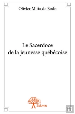 Bertrand.pt - Le Sacerdoce De La Jeunesse Quebecoise