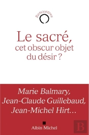 Le Sacré ; Cet Obscur Objet Du Désir ?