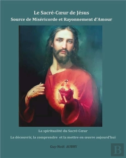 Bertrand.pt - Le Sacré-Coeur De Jésus Source De Miséricorde Et Rayonnement D'Amour : La Spiritualité Du Sacré-Coeur La Découvrir, La Comprendre Et La Mettre En Oeuvre Aujourd'Hui