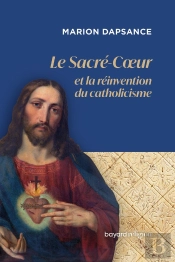 Le Sacré-Coeur Ou La Réinvention Du Catholicisme