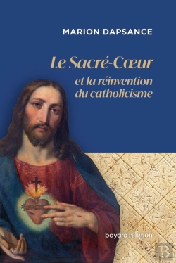 Bertrand.pt - Le Sacré-Coeur Ou La Réinvention Du Catholicisme