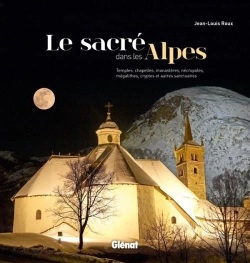 Bertrand.pt - Le Sacré Dans Les Alpes ; Temples, Chapelles, Monastères, Nécropoles, Mégalithes, Cryptes Et Autres Sanctuaires