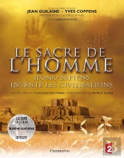 Le Sacre De L'Homme ; Homo Sapiens Invente Les Civilisations