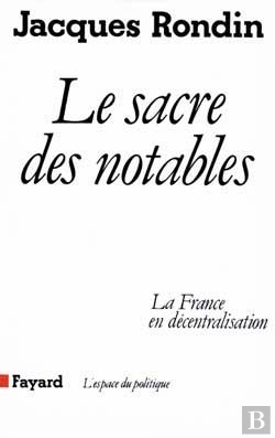 Bertrand.pt - Le Sacre Des Notables : La France En Décentralisation