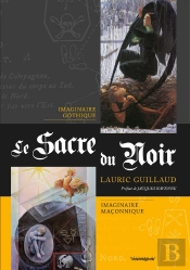 Le Sacre Du Noir : Imaginaire Gothique, Imaginaire Maçonnique
