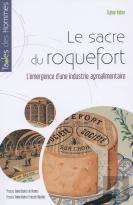 Le Sacre Du Roquefort ; L'Émergence D'Une Industrie Agroalimentaire