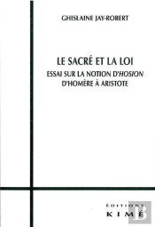 Le Sacré Et La Loi ; Essai Sur La Notion D'Hosion, D'Homère À Aristote