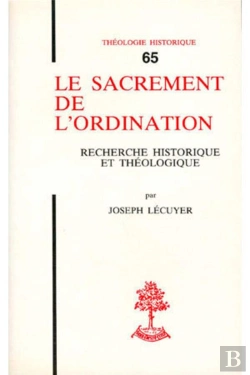Bertrand.pt - Le Sacrement De L'Ordination Recherche Historique Et Theologique