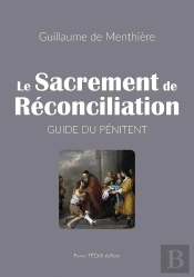 Le Sacrement De Reconciliation ; Guide Du Penitent