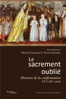 Bertrand.pt - Le Sacrement Oublie - Histoire De La Confirmation Xvie-Xxe Siecles