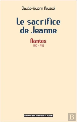 Bertrand.pt - Le Sacrifice De Jeanne ; Nantes 1940-1945