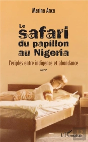 Le Safari Du Papillon Au Nigeria ; Periples Entre Indigence Et Abondance Recit