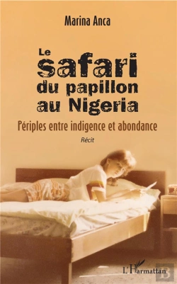 Bertrand.pt - Le Safari Du Papillon Au Nigeria ; Periples Entre Indigence Et Abondance Recit