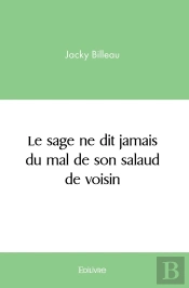 Le Sage Ne Dit Jamais Du Mal De Son Salaud De Voisin