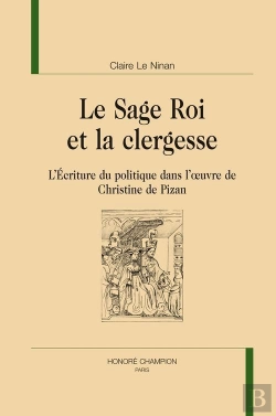 Bertrand.pt - Le Sage Roi Et La Clergesse ; L'Écriture Du Politique Dans L'Oeuvre De Christine De Pizan