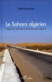 Le Sahara Algérien ; Intégration Nationale Et Développement Régional