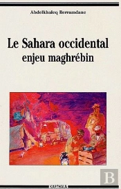 Le Sahara Occidental ; Enjeu Maghrébin