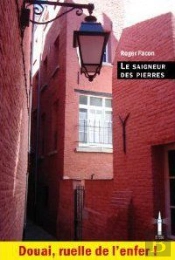 Le Saigneur Des Pierres. Douai Ruelle De L'Enfer !