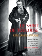 Le Saint De Toulouse Pere Marie-Antoine