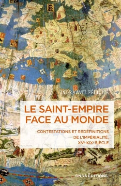 Bertrand.pt - Le Saint-Empire Face Au Monde. Contestation Et Redéfinitions De L'Impérialité Xve-Xixe Siècle