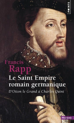 Bertrand.pt - Le Saint Empire Romain Germanique : D'Otton Le Grand À Charles Quint