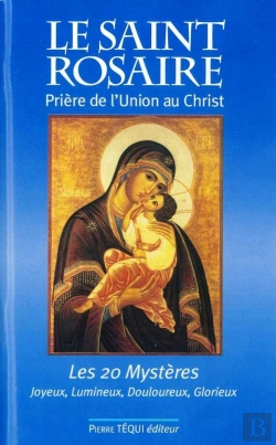 Bertrand.pt - Le Saint Rosaire ; Prière De L'Union Au Christ ; Les 20 Mystères