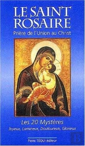 Le Saint Rosaire. Priere De L'Union Au Christ, Les Vingt Mysteres - Joyeux, Lumineux, Douloureux, Gl