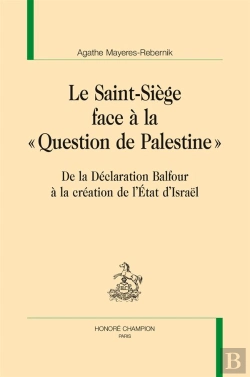 Bertrand.pt - Le Saint-Siège Face À La « Question De Palestine » ; De La Déclaration Balfour À La Création De L'État D'Israël