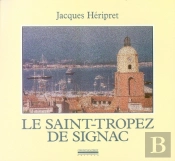 Le Saint-Tropez De Signac : Textes Et Photographies