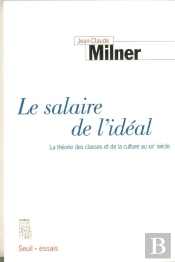 Le Salaire De L'Ideal. La Theorie Des Classes Et De La Culture Au Xxe Siecle