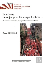 Le Salaire, Un Enjeu Pour L'Euro-Syndicalisme. Histoire De La Coordin Ation Des Negociations Collect