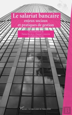 Bertrand.pt - Le Salariat Bancaire ; Enjeux Sociaux Et Pratiques De Gestion