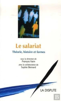 Bertrand.pt - Le Salariat ; Théorie, Histoire Et Formes