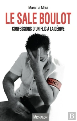Bertrand.pt - Le Sale Boulot. Confessions D'Un Flic A La Derive