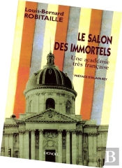 Le Salon Des Immortels ; Une Academie Tres Francaise