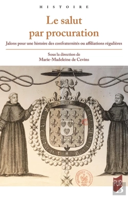 Bertrand.pt - Le Salut Par Procuration : Jalons Pour Une Histoire Des Confraternités Ou Affiliations Régulières