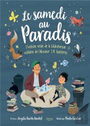 Le Samedi Au Paradis - L'Histoire Vraie De La Bibliotheque De Jose Alberto Gutierrez