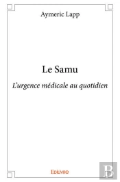 Le Samu - L Urgence Medicale Au Quotidien