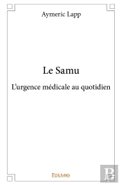 Le Samu : L'Urgence Médicale Au Quotidien