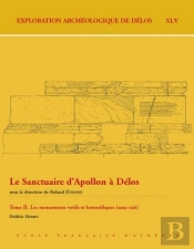 Le Sanctuaire D'Apollon À Délos Tome 2 ; Les Monuments Votifs Et Honorifiques (Sans Toit)
