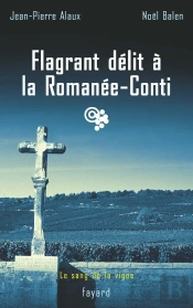 Le Sang De La Vigne ; Flagrant Délit À La Romanée-Conti