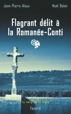 Bertrand.pt - Le Sang De La Vigne ; Flagrant Délit À La Romanée-Conti