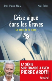 Le Sang De La Vigne Tome 22 ; Crise Aigüe Dans Les Graves