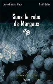 Le Sang De La Vigne Tome 7 ; Sous La Robe De Margaux