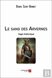 Le Sang Des Arvernes ; Saga Historique