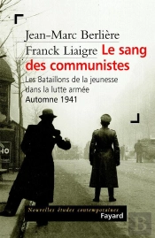 Le Sang Des Communistes : Les Bataillons De La Jeunesse Dans La Lutte Armée (Automne 1941)