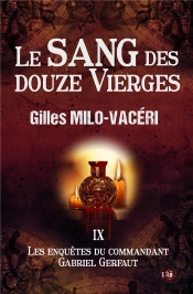 Le Sang Des Douze Vierges - Les Enquetes Du Commandant Gabriel Gerfaut Tome 9