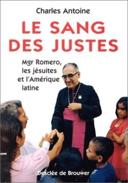 Bertrand.pt - Le Sang Des Justes ; Mgr. Romero, Les Jésuites Et L'Amerique Latine